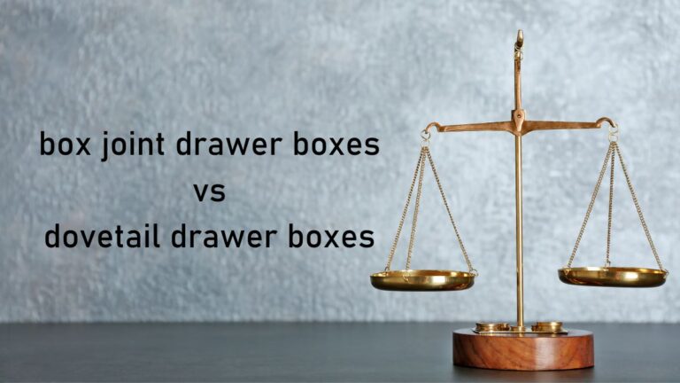 An image of scales on a grey table with text reading box joint drawer boxes and dovetail drawer boxes on the left side.
