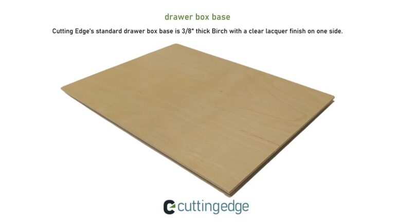 Cutting Edge's drawer boxes come with a 3/8" prefinished Birch base.